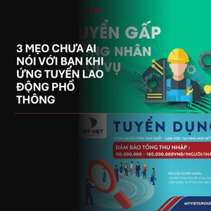 3 MẸO CHƯA AI NÓI VỚI BẠN KHI ỨNG TUYỂN LAO ĐỘNG PHỔ THÔNG